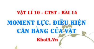 Khái niệm moment lực, moment ngẫu lực, công thức tính moment lực, điều kiện cân bằng của vật - Vật lí 10 bài 14